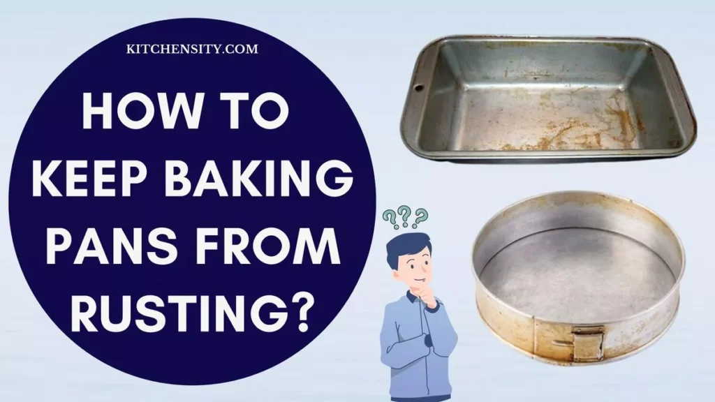 How To Keep Baking Pans From Rusting