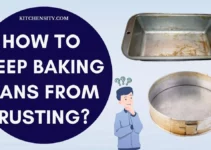 How To Keep Baking Pans From Rusting? With 8 Expert Tips!