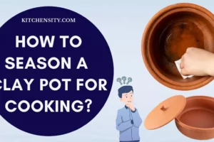 How To Season A Clay Pot Like A Pro Chef: 9 Secrets Revealed!