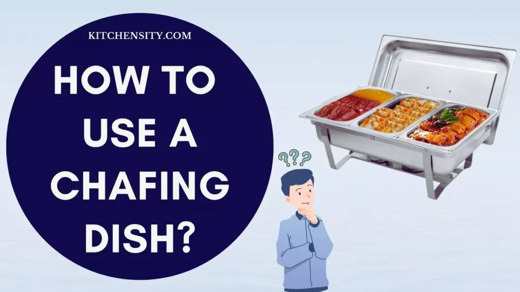 How To Use A Chafing Dish?