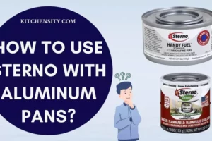 Learn How To Use Sterno With Aluminum Pans! Simple Hacks To Cook Like A Pro!