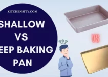 Ultimate Battle: Shallow Vs Deep Baking Pans – With 9 Key Differences