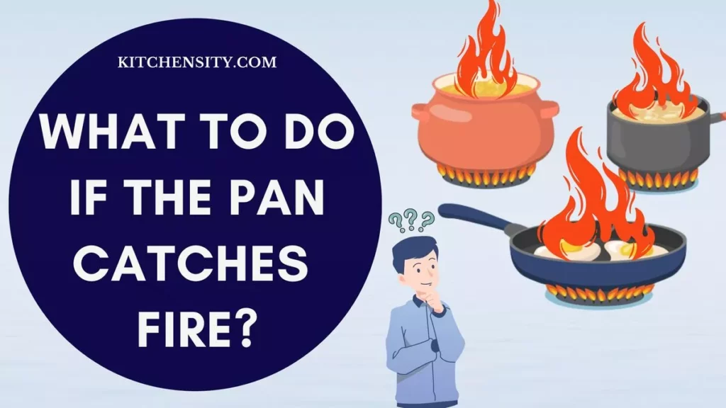 What To Do If The Pan Catches Fire?