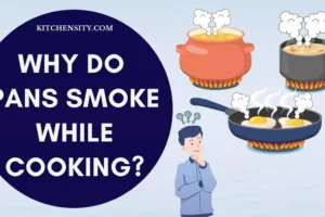 Why Do Pans Smoke While Cooking? Decode The Mystery