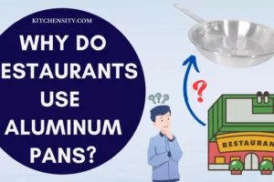 Why Do Restaurants Use Aluminum Pans? 15 Reasons Why Chef’s Loves It?