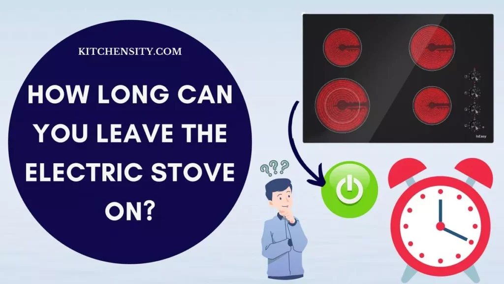 How Long Can You Leave The Electric Stove On?