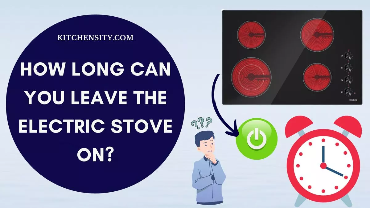 How Long Can You Leave An Electric Stove On Without Risking A Fire?