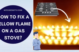 How To Fix A Yellow Flame On A Gas Stove In 9 Easy Steps?