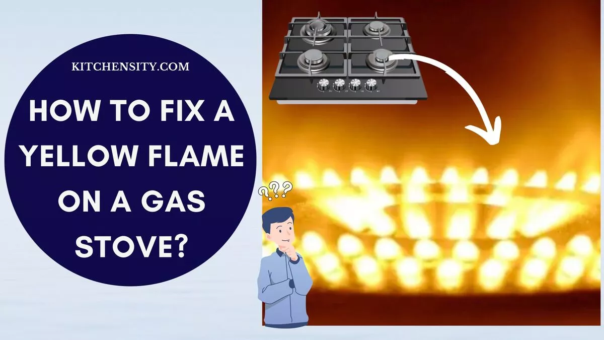 How To Fix A Yellow Flame On A Gas Stove In 9 Easy Steps?