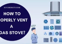 How To Properly Vent A Gas Stove? Learn In 5 Easy Steps