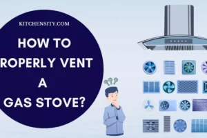 How To Properly Vent A Gas Stove? Learn In 5 Easy Steps