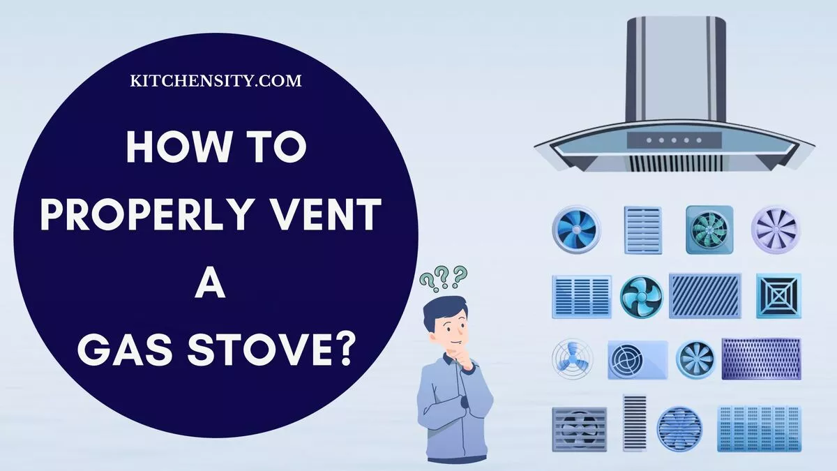 How To Properly Vent A Gas Stove? Learn In 5 Easy Steps