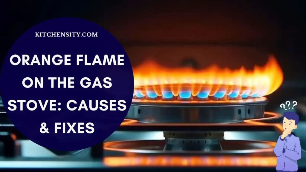 Orange Flame On The Gas Stove: Causes And Fixes - An Ultimate Guide 1 Orange Flame On The Gas Stove
