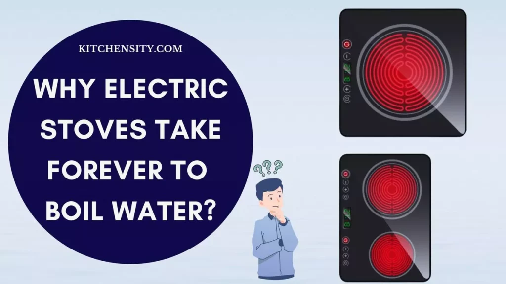 Why Electric Stoves Take Forever To Boil Water?