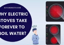 Why Electric Stoves Take Forever To Boil Water? Decode 4 Mysteries