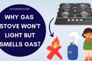 5 Reasons Why Gas Stove Won’t Light But Smells Gas?