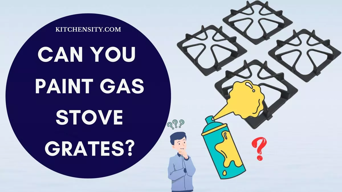 Can You Paint Gas Stove Grates? How To Do It?