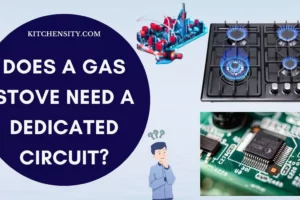 Does A Gas Stove Need A Dedicated Circuit? [Know The Truth]
