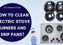 How To Clean Electric Stove Burners And Drip Pans? 8 Easy Steps