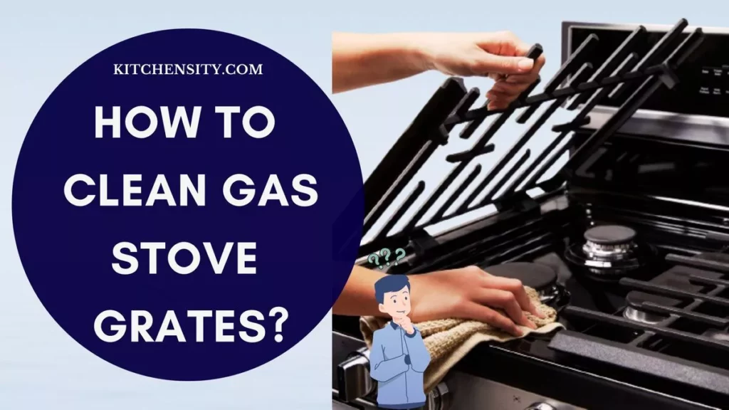 How To Clean Gas Stove Grates? Clean In 5 Easy Steps 1 How To Clean Gas Stove Grates?