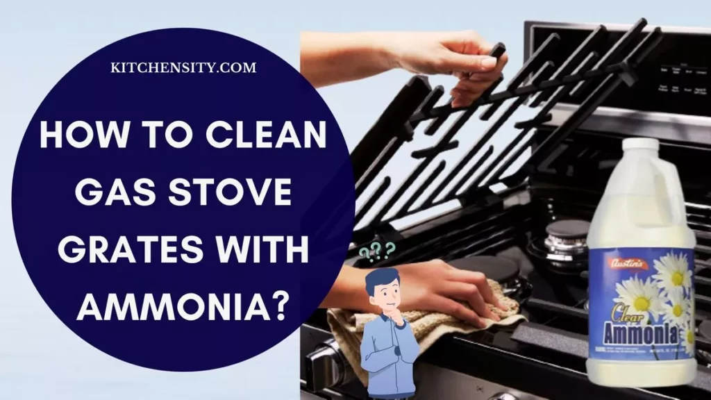 How To Clean Gas Stove Grates With Ammonia?