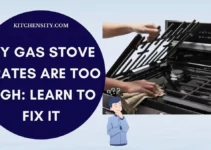 My Gas Stove Grates Are Too High: Learn To Fix It In 6 Easy Ways