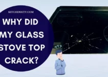 Why Did My Glass Stove Top Crack? How To Fix It?
