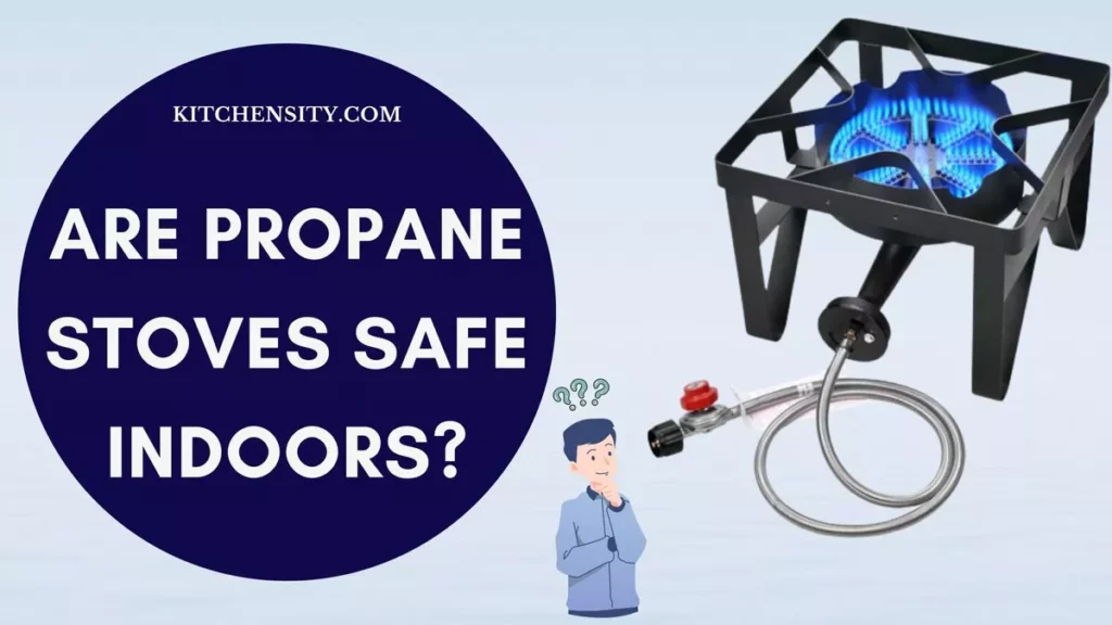 Are Propane Stoves Safe Indoors?