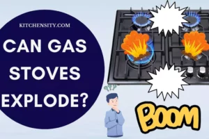 Can Gas Stoves Explode? Know The Hidden Truth