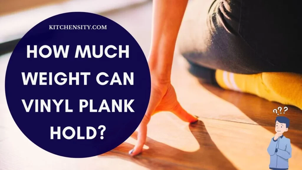 How Much Weight Can Vinyl Plank Hold?