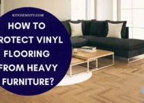 How To Protect Vinyl Flooring From Heavy Furniture? 9 Essential Tips