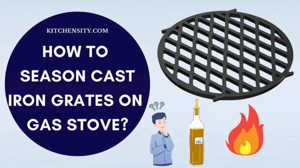 How To Season Cast Iron Grates On Gas Stove?