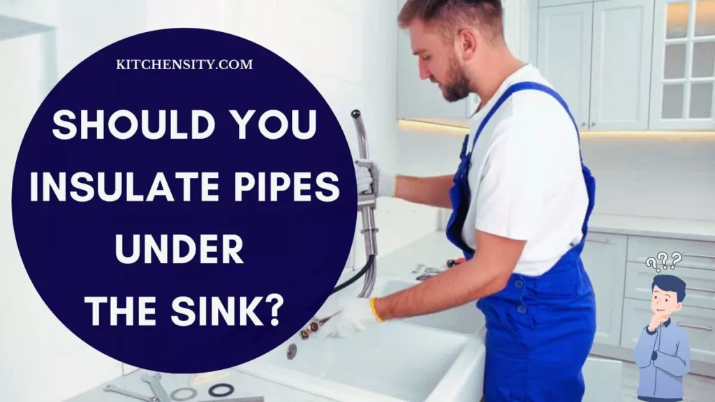 Should You Insulate Pipes Under The Sink?