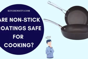 Are Non-Stick Coatings Safe For Cooking? Unveil The Truth