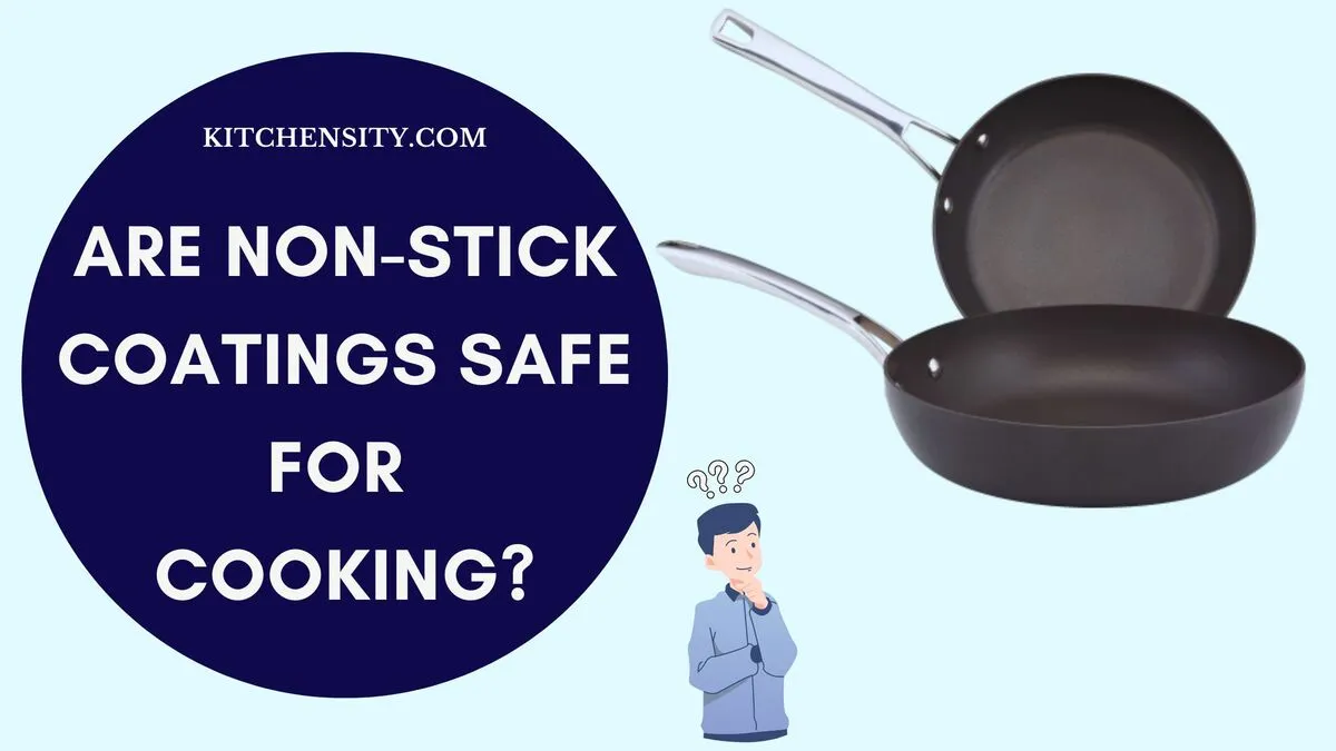 Are NonStick Coatings Safe For Cooking? Unveil The Truth