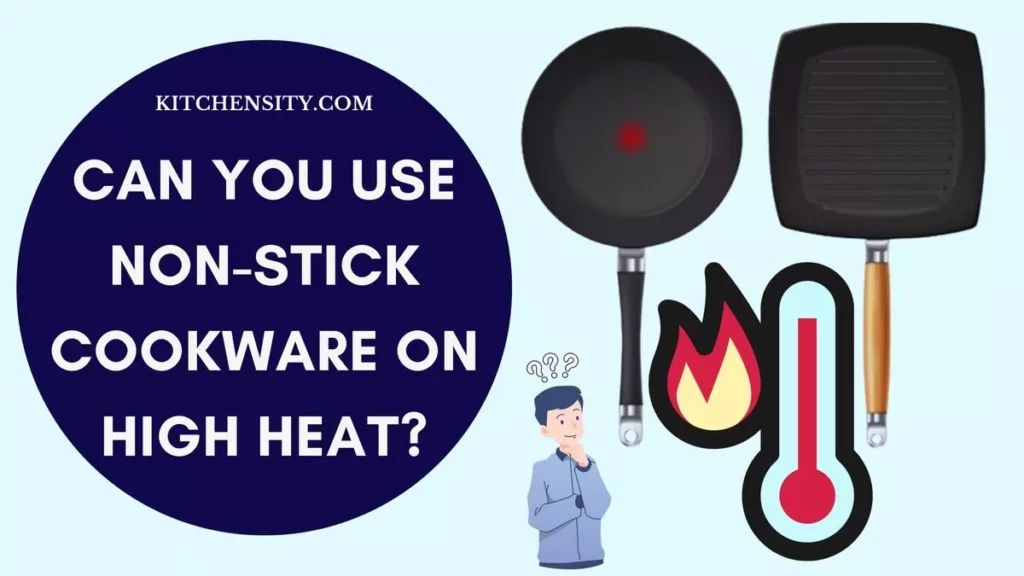 Can You Use Non-Stick Cookware On High Heat?