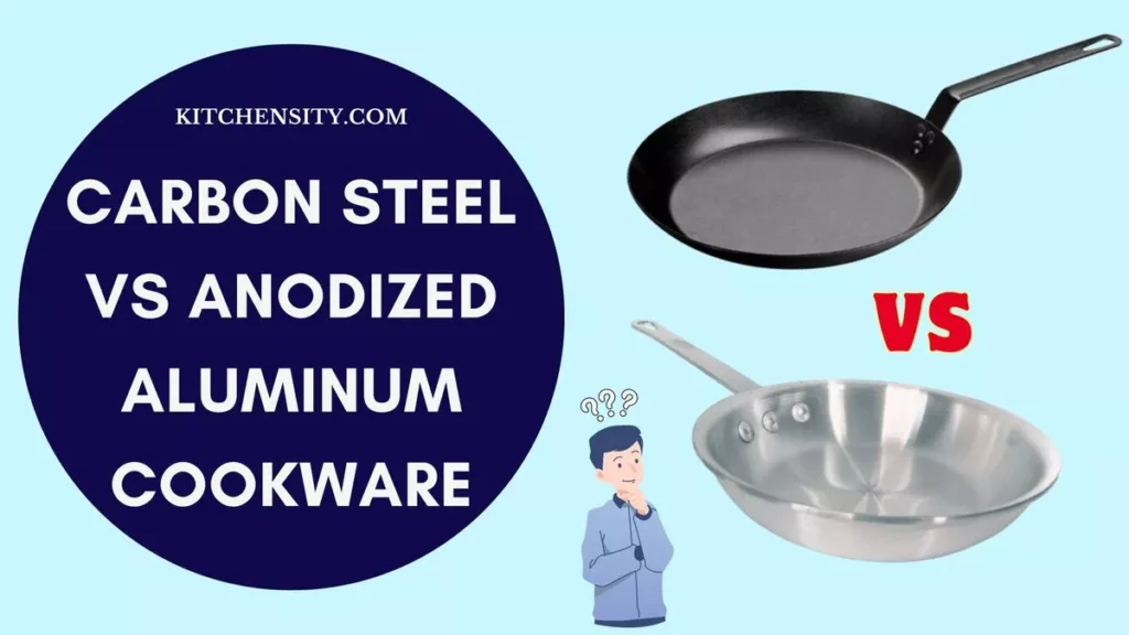 Carbon Steel Vs Anodized Aluminum Cookware