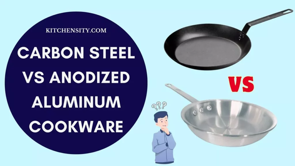 Carbon Steel Vs Anodized Aluminum Cookware: 8 Best Comparisons 1 Carbon Steel Vs Anodized Aluminum Cookware