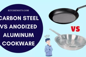 Carbon Steel Vs Anodized Aluminum Cookware: 8 Best Comparisons