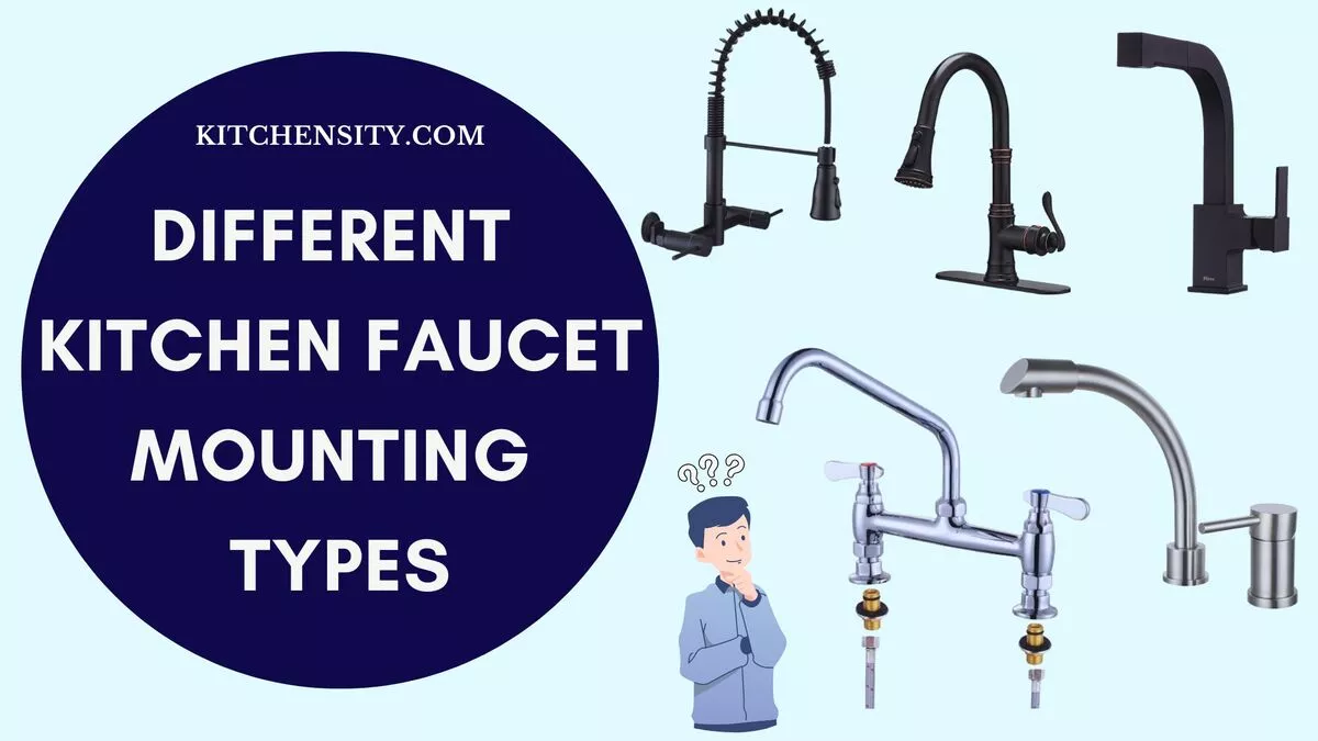 6 Different Kitchen Faucet Mounting Types An Ultimate Guide