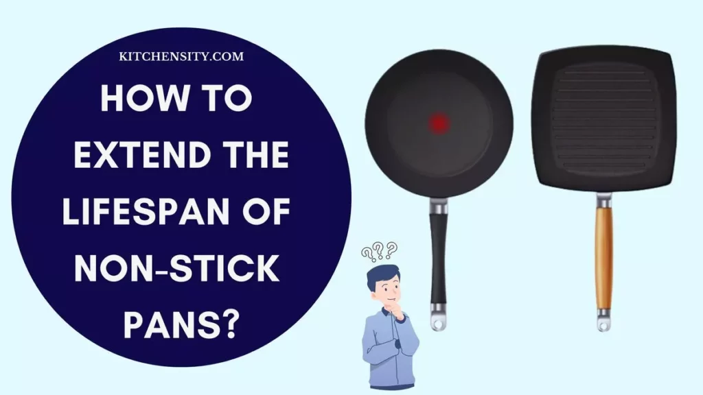 How To Extend The Lifespan Of Non-Stick Pans?