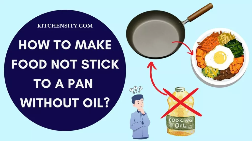 How To Make Food Not Stick To A Pan Without Oil?