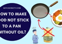How To Make Food Not Stick To A Pan Without Oil? 10 Tips