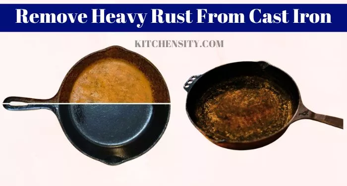 How To Remove Heavy Rust From Cast Iron?