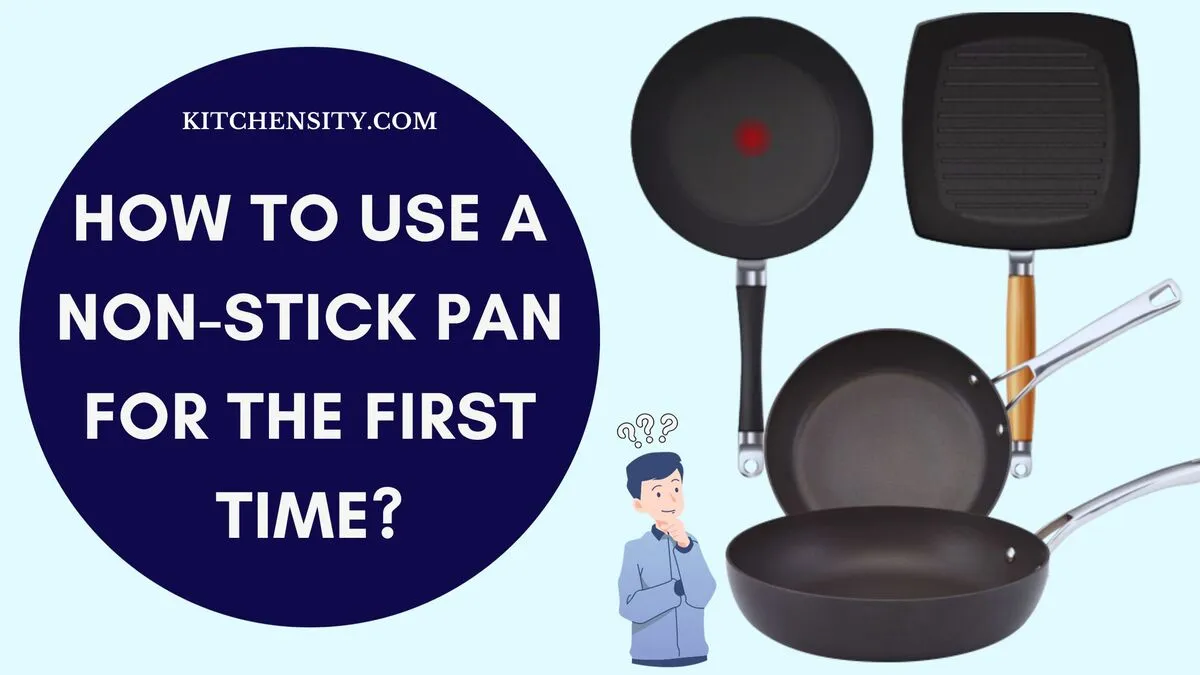 How To Use A NonStick Pan For The First Time? 6 Easy Steps