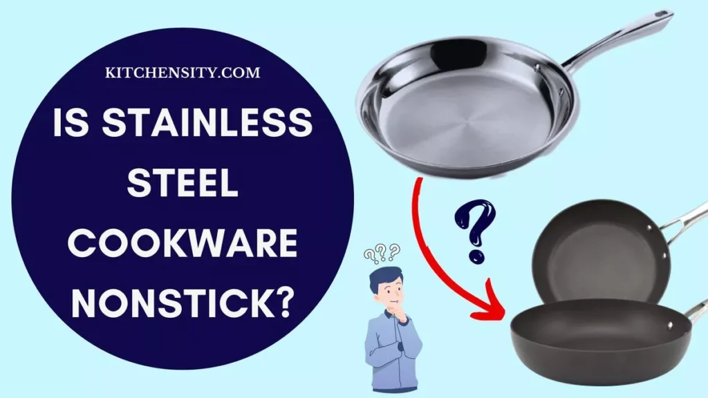Is Stainless Steel Cookware Nonstick?
