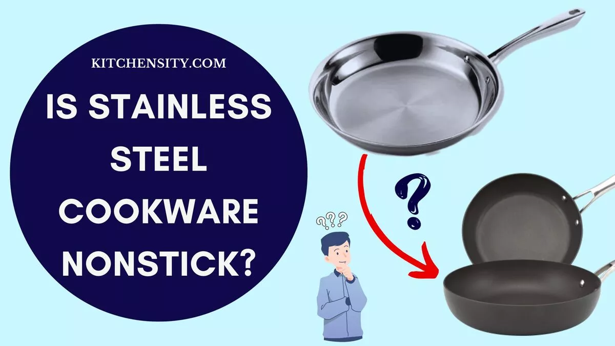 Is Stainless Steel Cookware Nonstick? Know The Truth