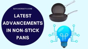 Latest Advancements In Non-Stick Pans