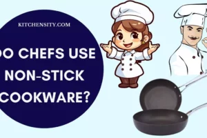 Do Chefs Use Non-Stick Cookware? Know The Secrets Behind!