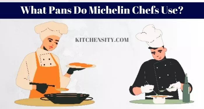 What Pans Do Michelin Chefs Use?